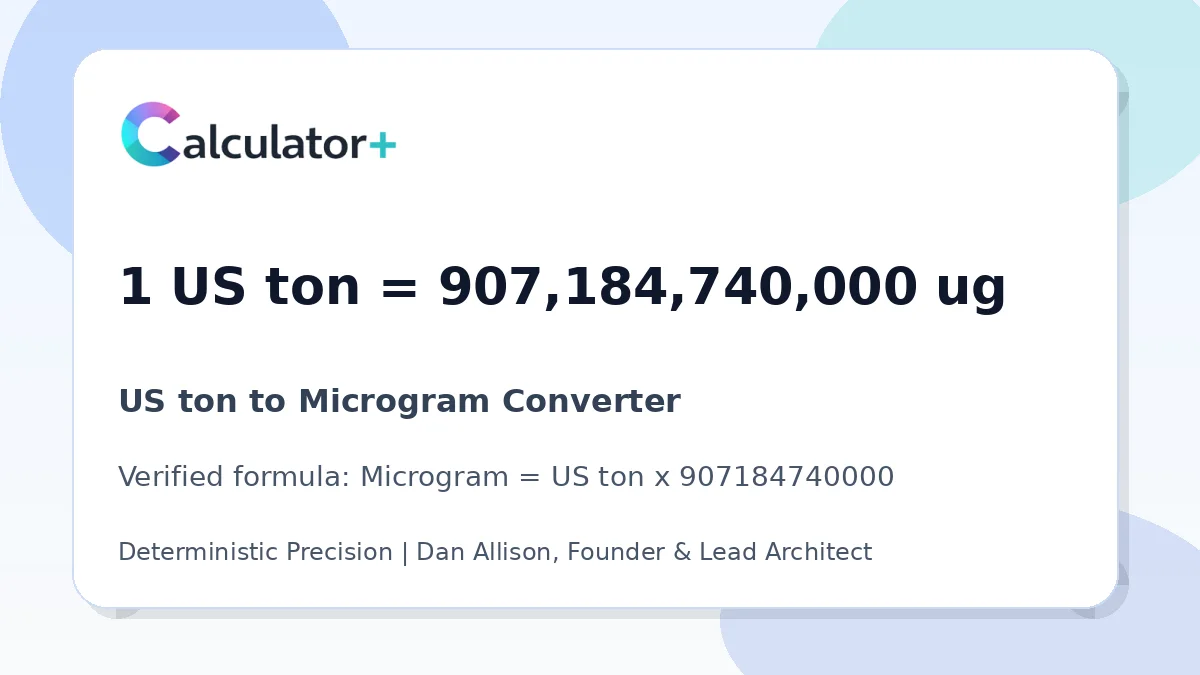 US ton to Microgram conversion result card showing 1 US ton equals 907,184,740,000 ug, verified by Calculator+.